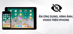 Mẹo ẩn file, hình ảnh, video, ứng dụng trên iPhone