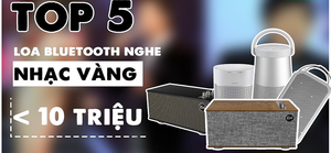 Top 5 Loa Bluetooth Nghe Nhạc Vàng Hay Nhất