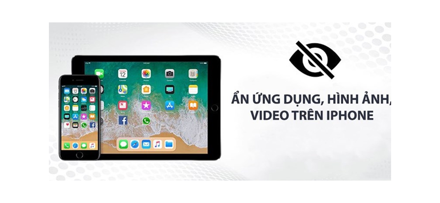 Mẹo ẩn file, hình ảnh, video, ứng dụng trên iPhone