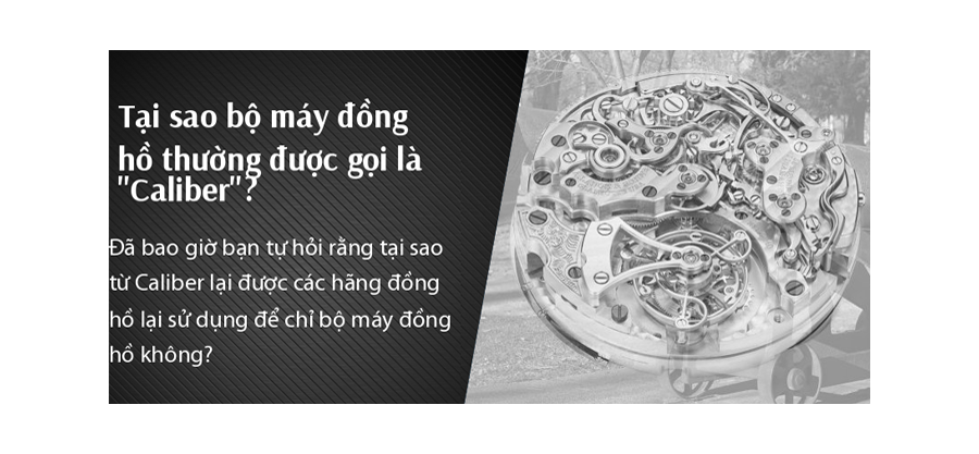 Tại sao bộ máy đồng hồ được gọi là caliber?